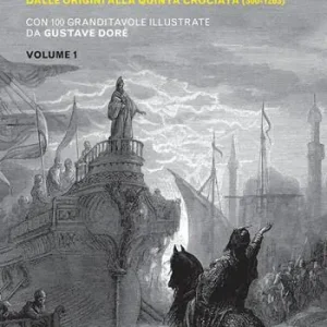 Storia delle crociate. Vol. 1 Dalle origini alla quinta crociata (300-1203) Economico