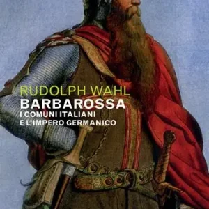 Subito Disponibile Barbarossa. I comuni italiani e l‘impero germanico