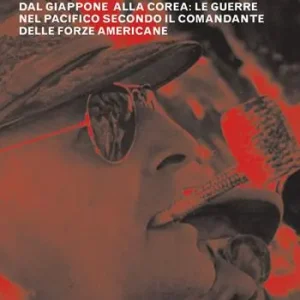 Spedizione Espresso MacArthur, il generale ribelle. Dal Giappone alla Corea le guerre nel Pacifico secondo il comandante delle forze americane