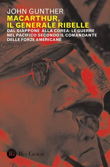 Spedizione Espresso MacArthur, il generale ribelle. Dal Giappone alla Corea le guerre nel Pacifico secondo il comandante delle forze americane