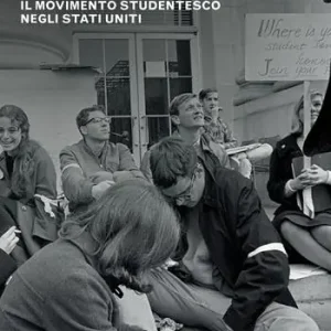 La rivolta di Berkeley. Il movimento studentesco negli Stati Uniti Esclusivo