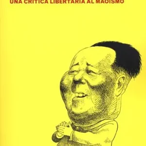 Gli abiti nuovi del presidente Mao. Una critica libertaria al maoismo Compra Adesso