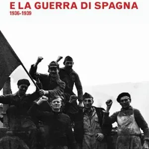 La rivoluzione e la guerra di Spagna 1936-1939 Compra Oggi Stesso