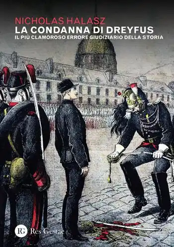 Novità La condanna di Dreyfus. Il più clamoroso errore giudiziario della storia