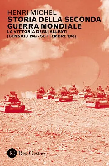 Storia della seconda guerra mondiale. Vol. 2 La vittoria degli Alleati (gennaio 1943-settembre 1945) Economico