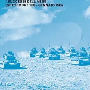 Storia della seconda guerra mondiale. Vol. 1 I successi dell‘Asse (settembre 1939-gennaio 1943) Miglior Prezzo