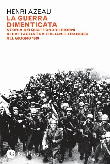 Super Prezzo La guerra dimenticata. Storia dei quattordici giorni di battaglia tra italiani e francesi nel giugno 1940