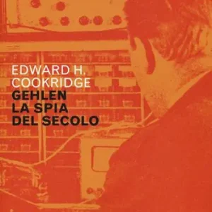 Occasione Imperdibile Gehlen, la spia del secolo