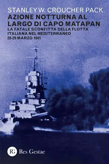 Azione notturna al largo di Capo Matapan. La fatale sconfitta della flotta italiana nel Mediterraneo 28-29 marzo 1941 Reso Gratuito