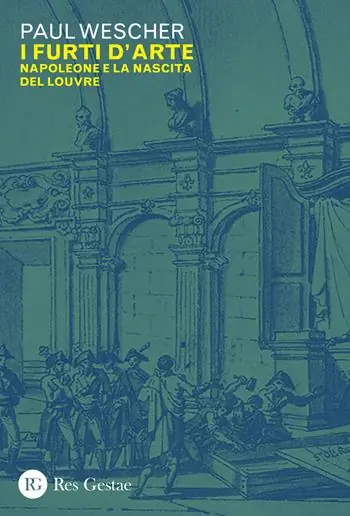 Offerta Limitata I furti d‘arte. Napoleone e la nascita del Louvre