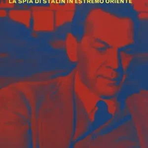 Compra Online Il caso Sorge. La spia di Stalin in Estremo Oriente