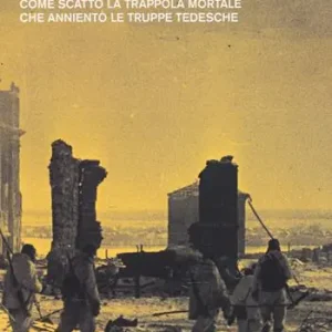 Miglior Prezzo Il segreto di Stalingrado. Come scattò la trappola mortale che annientò le truppe tedesche