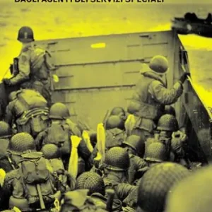 Il segreto del D-day. Lo sbarco in Normandia raccontato dagli agenti dei servizi speciali Vendita Finale