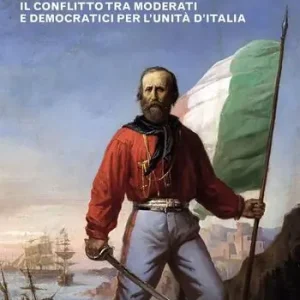 Promo Stagionale Cavour e Garibaldi nel 1860. Il conflitto tra moderati e democratici per l‘Unità d‘Italia