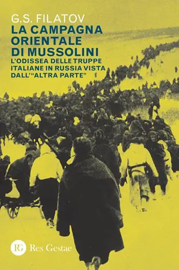 La campagna orientale di Mussolini. L‘odissea delle truppe italiane in Russia vista dall‘«altra parte» Ordina Subito