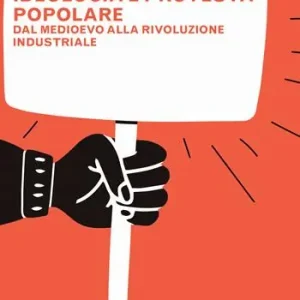 Compra Oggi Stesso Ideologia e protesta popolare. Dal Medioevo alla Rivoluzione industriale
