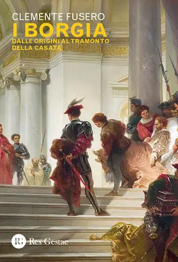 Offerta I Borgia. Dalle origini al tramonto della casata