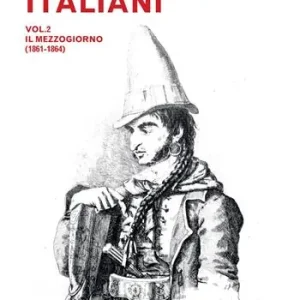 I briganti italiani. Vol. 2 Il Mezzogiorno (1861-1864) Più Venduto