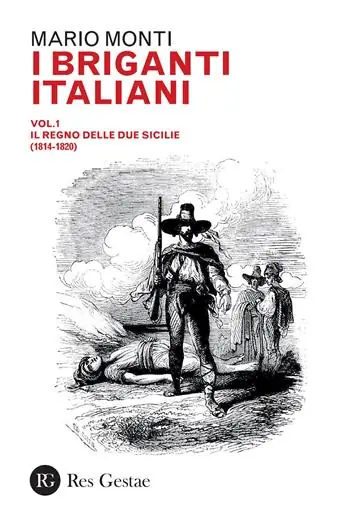 I briganti italiani. Vol. 1 Il Regno delle Due Sicilie (1814-1820) Ultime Pezzi