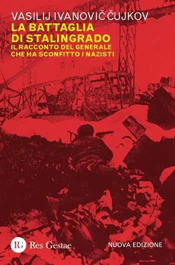 La battaglia di Stalingrado. Il racconto del generale che ha sconfitto i nazisti. Nuova ediz. Scelto Dai Clienti