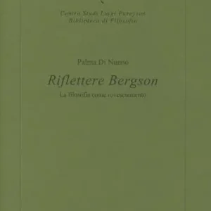 Saldi Riflettere Bergson. La filosofia come rovesciamento