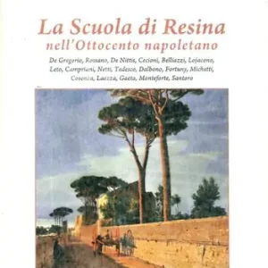 La scuola di Resina nell‘Ottocento napoletano. Ediz. illustrata Sconto