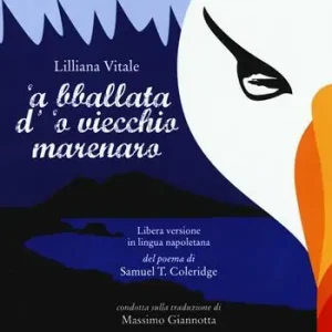 Bballata d‘‘o viecchio marenaro. Libera versione in lingua napoletana del poema di Samuel T. Coleridge condotta sulla traduzione di Massimo Giannotta (‘A) Compra Online