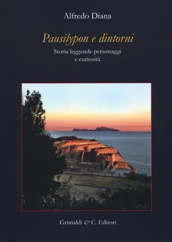Nuovo Arrivo Pausilypon e dintorni. Storie, leggende, personaggi e curiosità. Ediz. ampliata