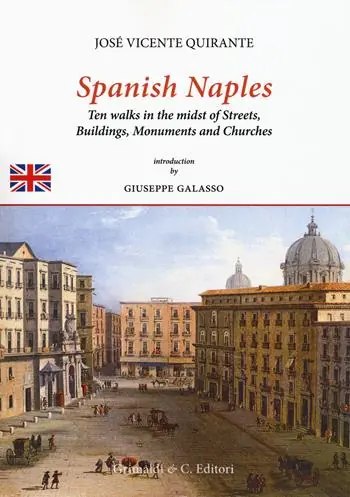 Spanish Naples. Ten walks in the midst of streets, buildings, monuments and churches Offerta