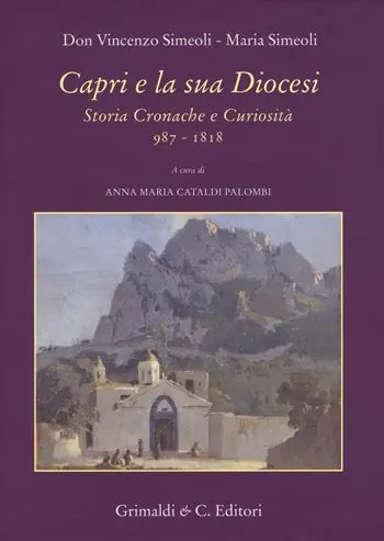 Capri e la sua diocesi. Storia cronache e curiosità 987-1818 Esclusivo