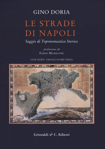 Le strade di Napoli. Saggio di toponomastica storica Offerta Limitata