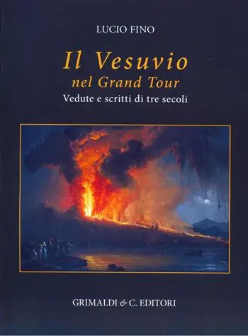 Il Vesuvio nel Grand tour. Vedute e scritti di tre secoli. Ediz. a colori Professionale