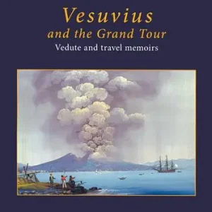 Vesuvius on the Grand tour. Vedute and travel memoirs. Ediz. a colori Pagamento Sicuro