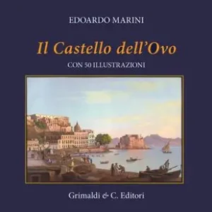 Esclusivo Il Castel dell‘Ovo. Con cinquanta riproduzioni di antiche stampe. Ediz. a colori