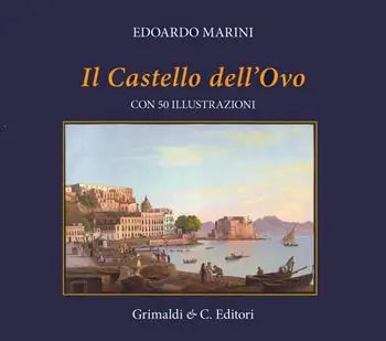 Esclusivo Il Castel dell‘Ovo. Con cinquanta riproduzioni di antiche stampe. Ediz. a colori