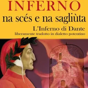 Sconto Inferno, na scés e na sagliùta. L‘Inferno di Dante liberamente tradotto in dialetto potentino