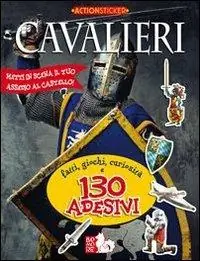 Quantità Limitata Cavalieri. Fatti, giochi, curiosità e 130 adesivi. Ediz. illustrata