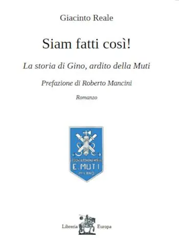 Siam fatti così! La storia di Gino, ardito della Muti Compra Oggi Stesso