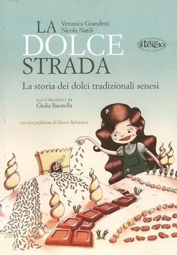 Miglior Prezzo La dolce strada. La storia dei dolci tradizionali senesi. Ediz. italiana e inglese