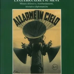 Nuova Collezione La guerra aerea su Siena. Misure difensive, bombardamenti, iniziative diplomatiche