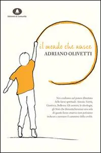 Il mondo che nasce. Dieci scritti per la cultura, la politica, la società Compra Adesso