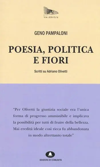 Poesia, politica e fiori. Scritti su Adriano Olivetti Compra Oggi Stesso