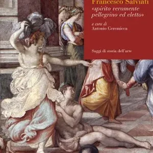 Francesco Salviati. Spirito veramente pellegrino ed eletto. Ediz. illustrata Miglior Prezzo