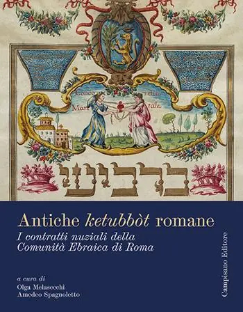 Antiche ketubbòt romane. I contratti nuziali della comunità ebraica di Roma. Ediz. a colori Scelto Dai Clienti