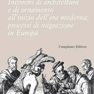 Incisioni di architettura e di ornamento all‘inizio dell‘era moderna. Processi di migrazione in Europa. Ediz. illustrata Prezzo Di Fabbrica