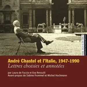André Chastel et l‘Italie (1947-1990). Lettres choisies et annotées Scelto Dai Clienti