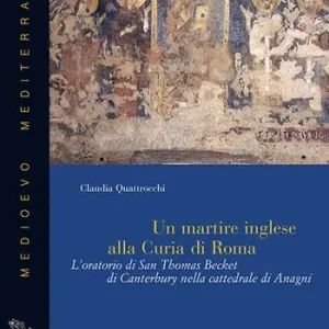 A Buon Prezzo Un martire inglese alla curia di Roma. L‘oratorio di San Thomas Becket di Canterbury nella cattedrale di Anagni