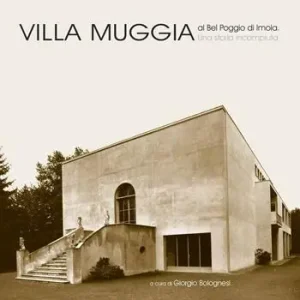 Ultime Pezzi Villa Muggia al Bel Poggio di Imola. Una storia incompiuta. Ediz. illustrata