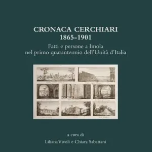 Cronaca Cerchiari 1865-1901. Fatti e persone a Imola nel primo quarantennio dell‘Unità d‘Italia Spedizione Espresso