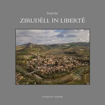 Quantità Limitata Zirudèll in libertê. Racconti in romagnolo di fatti, eventi, personaggi e vecchi mestieri. Ediz. illustrata